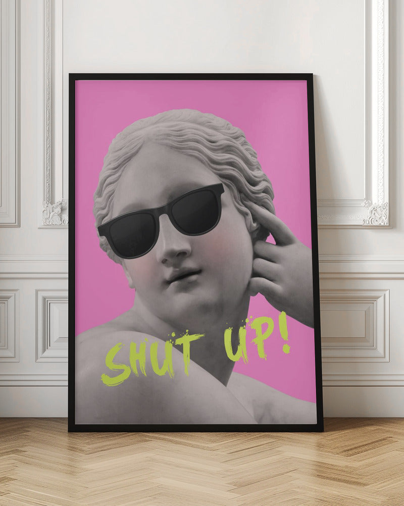 Shut up - Poster / Art Print