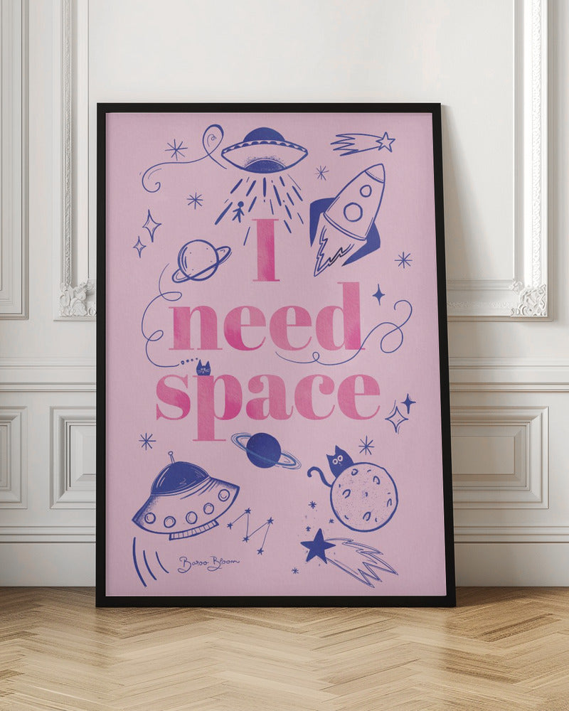 I Need Space A1 - Poster / Art Print