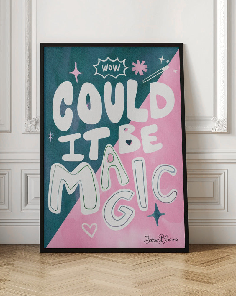 Could it Be Magic Quote - Poster / Art Print
