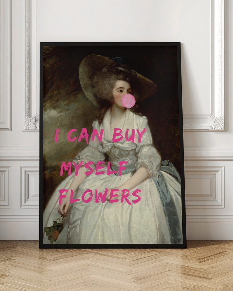 I Can Buy Myself Flowers - Poster / Art Print