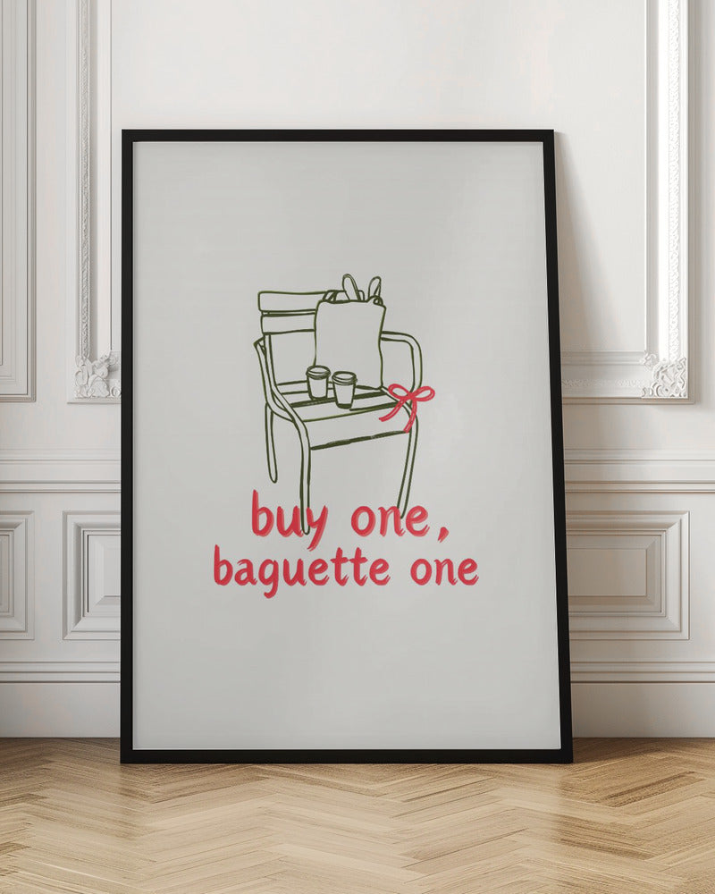 Buy one, Baguette one - Poster / Art Print