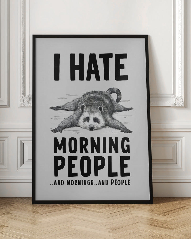I Hate Morning People - Poster / Art Print