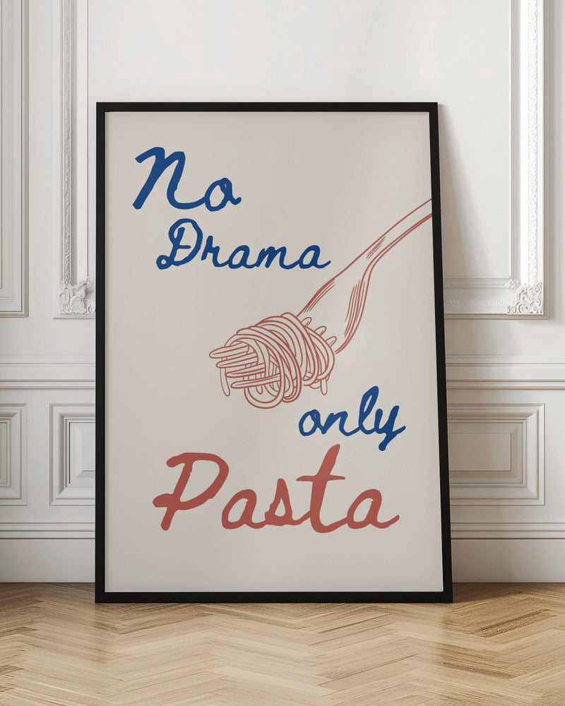 No drama only pasta - Poster / Art Print
