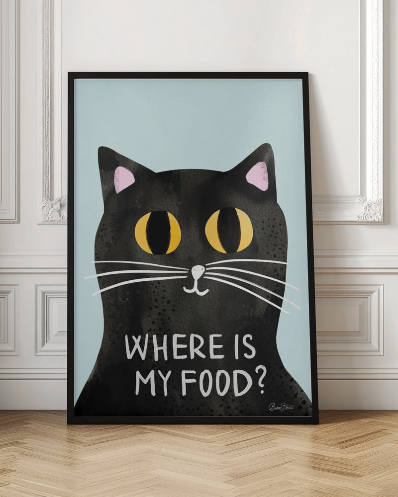 Hungry Cat - Where is my food - Poster / Art Print