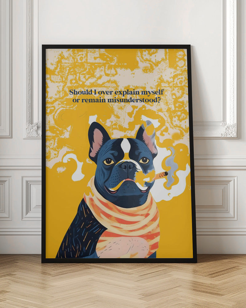 Should I Over Explain Myself or Remain Misunderstood - Poster / Art Print