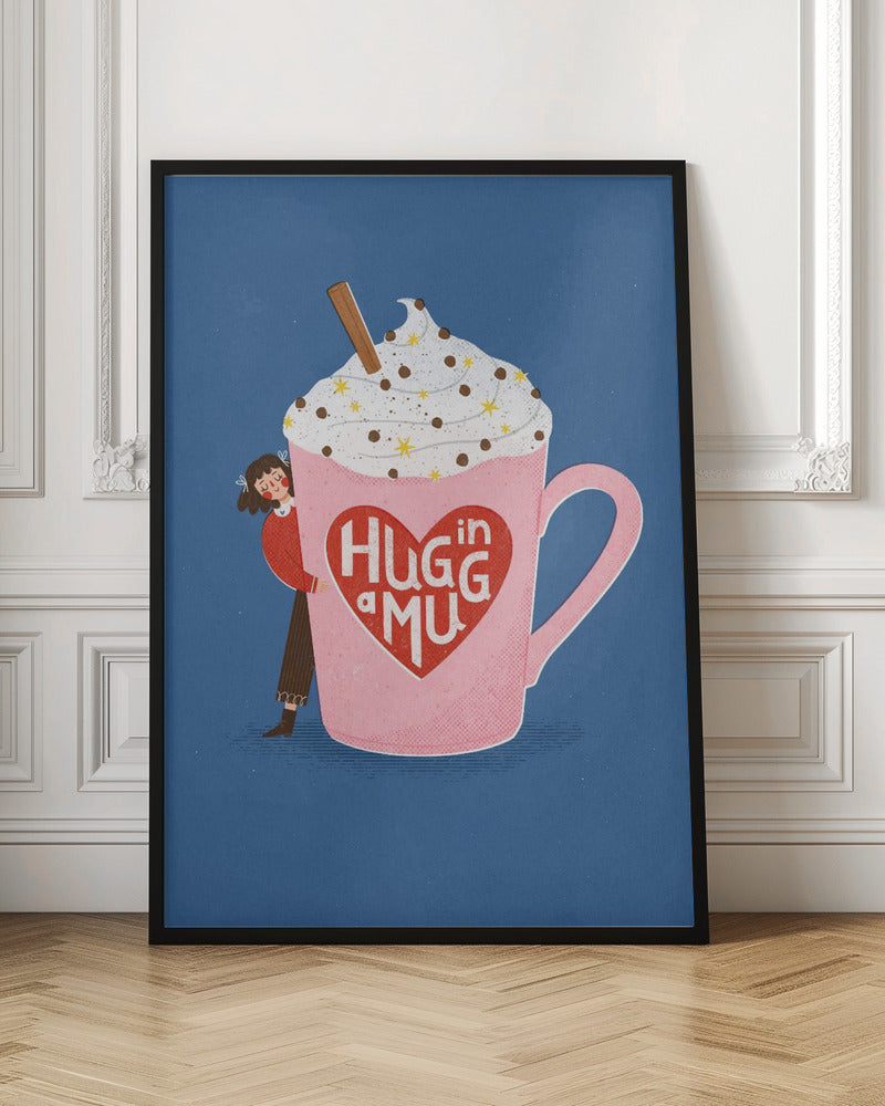 Hug In a Mug - Poster / Art Print