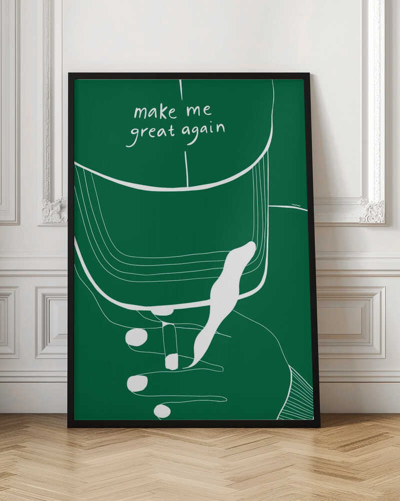 MAKE ME GREAT AGAIN - Poster / Art Print