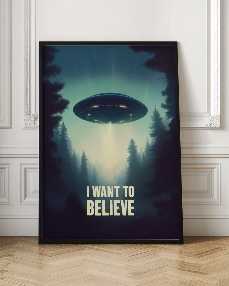 I Want To Believe - UFO - Poster / Art Print