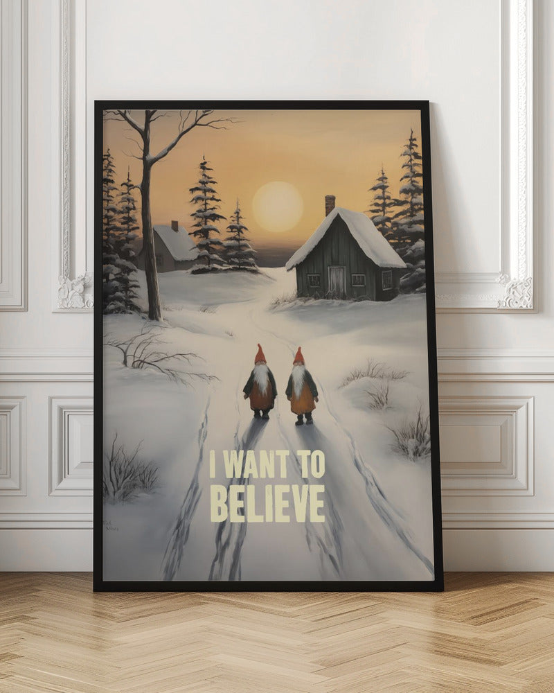 I Want To Believe - Gnomes - Poster / Art Print