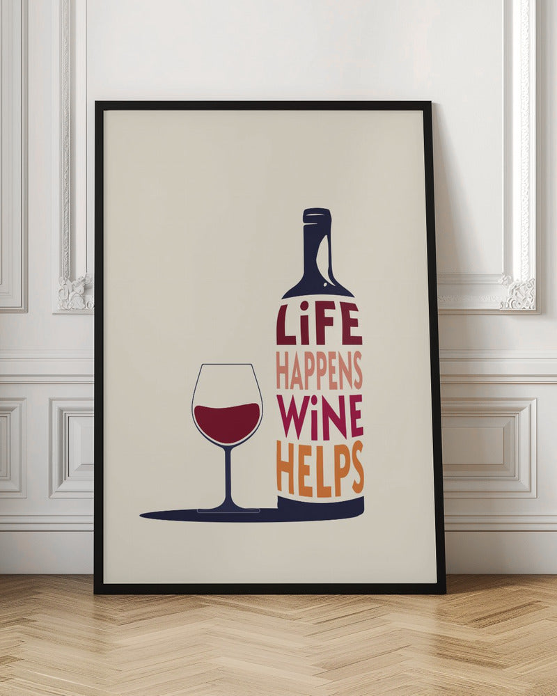 Life Happens, Wine Helps - Wine Quote - Poster / Art Print