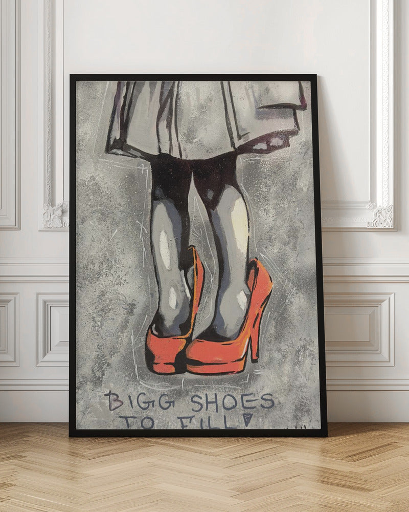 Bigg shoes to fill - Poster / Art Print
