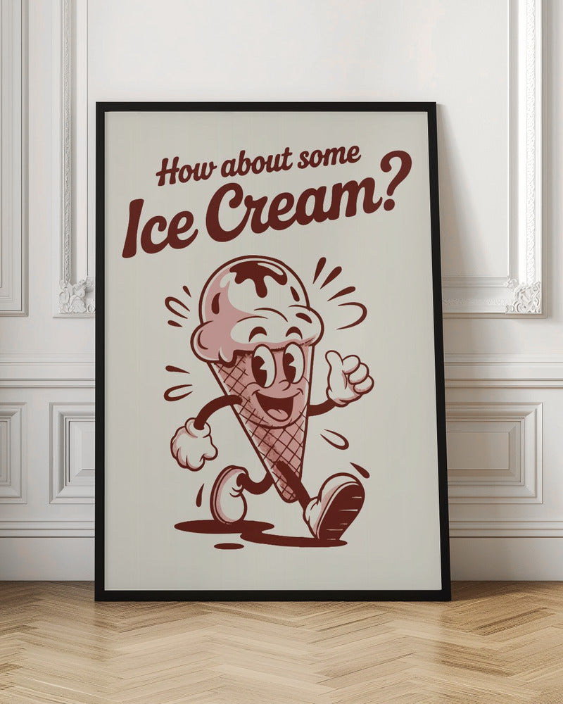 How About Some Ice Cream - Poster / Art Print