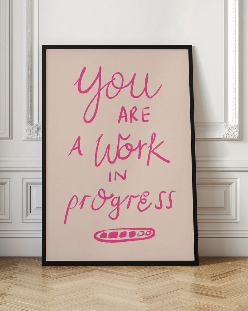 You are a Work in Progress Typography Poster Pink - Poster / Art Print