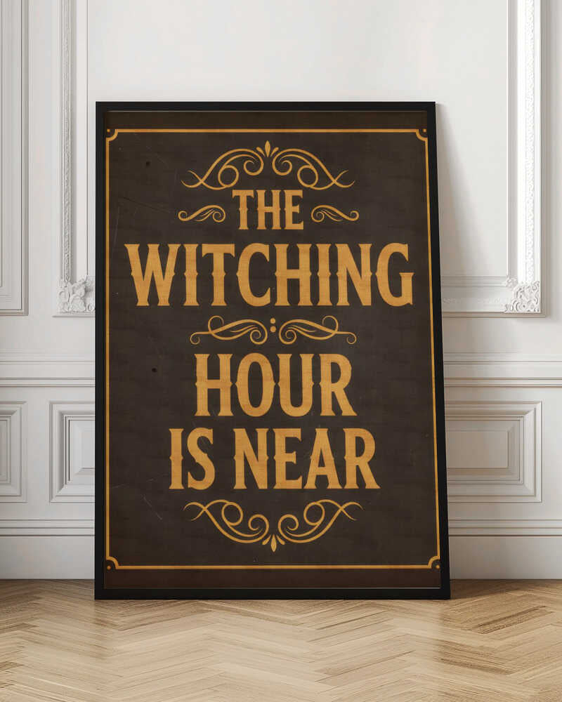 The Witching Hour Is Near - Poster / Art Print