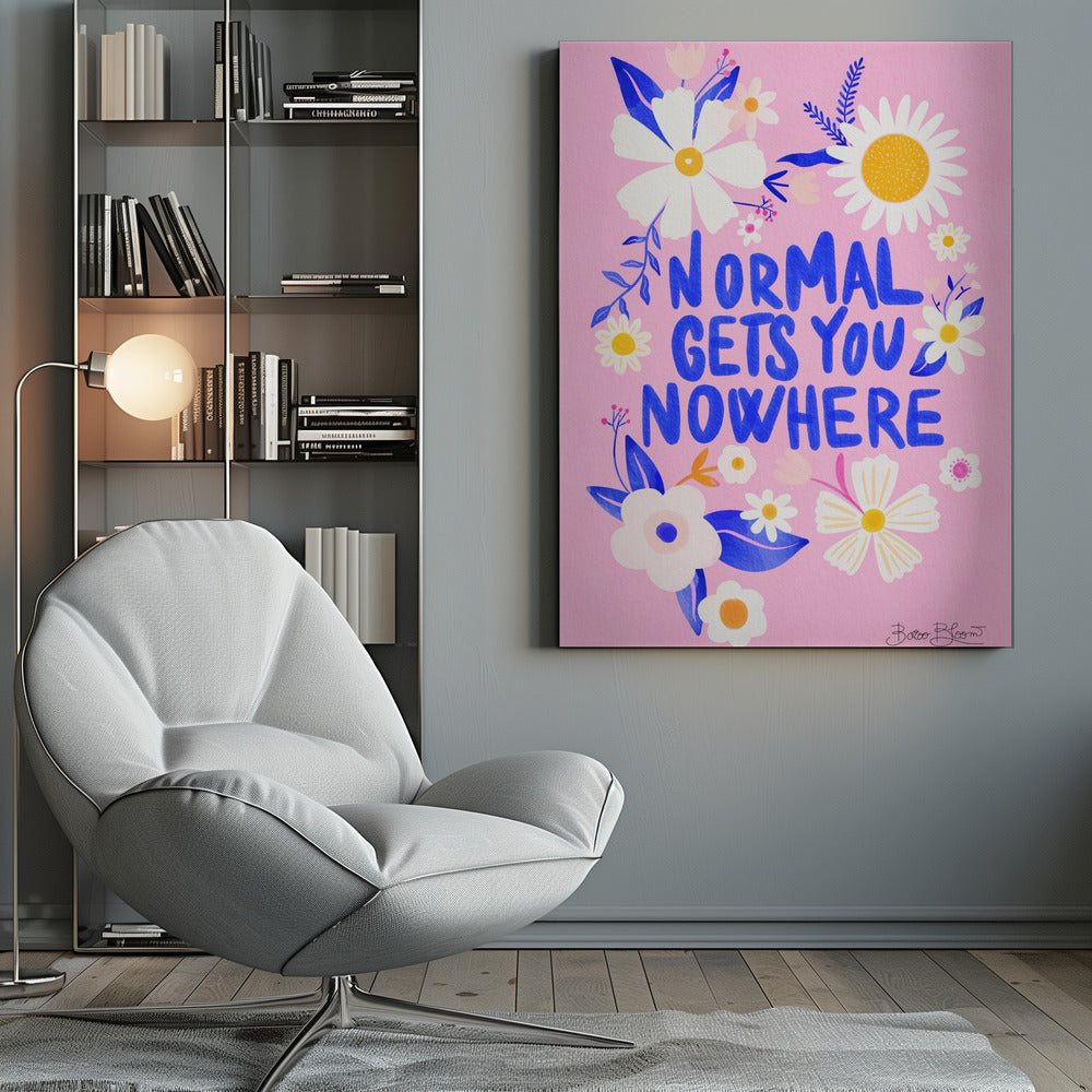 Normal Gets You Nowhere - Poster / Art Print