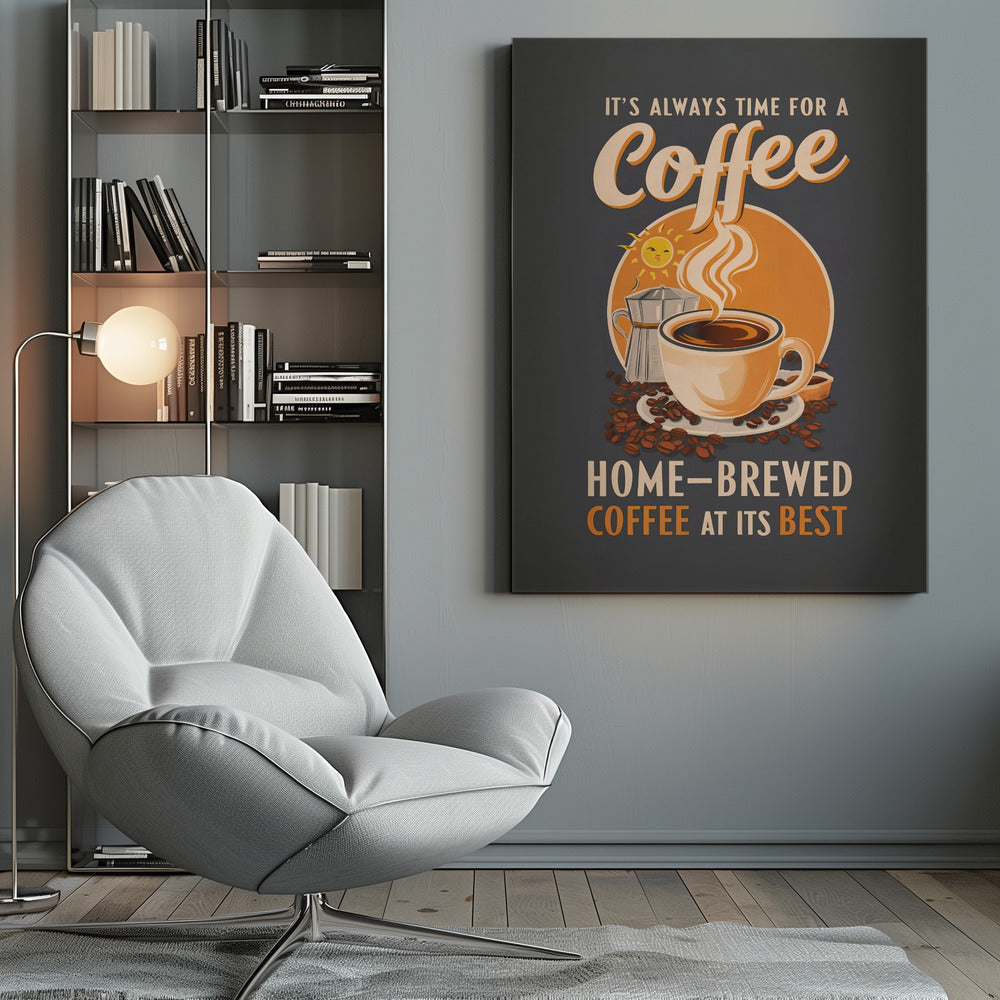 It's Always Time for a Coffee - Poster / Art Print