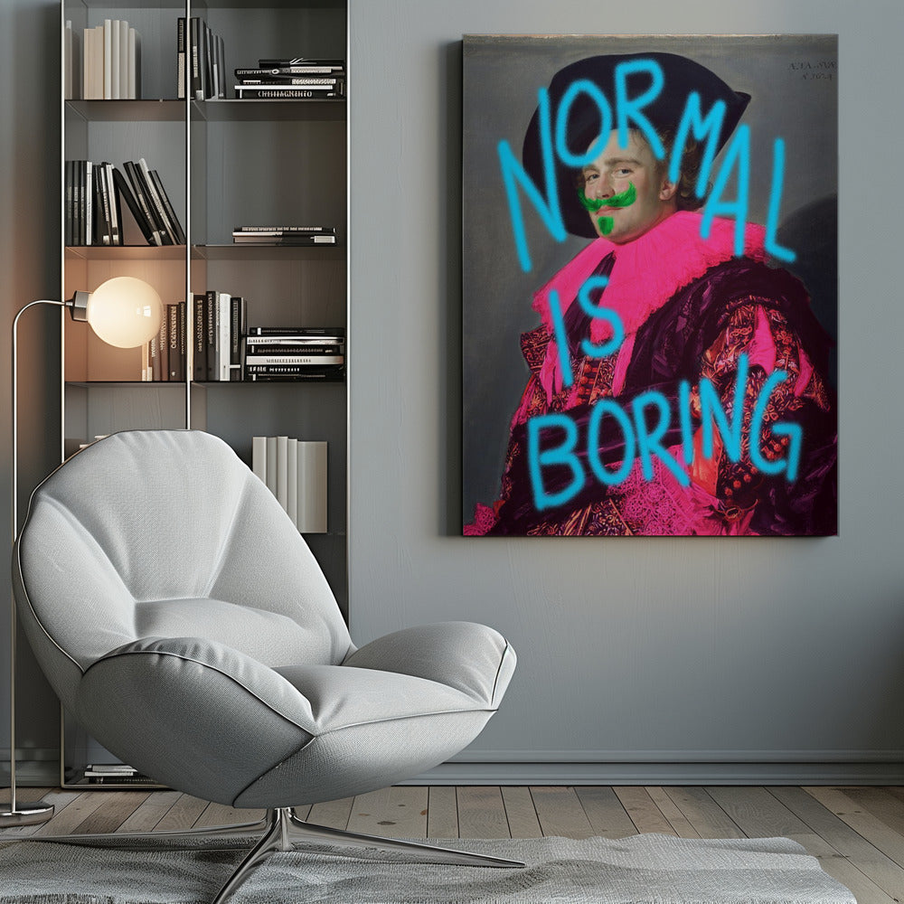 Normal is boring - Poster / Art Print