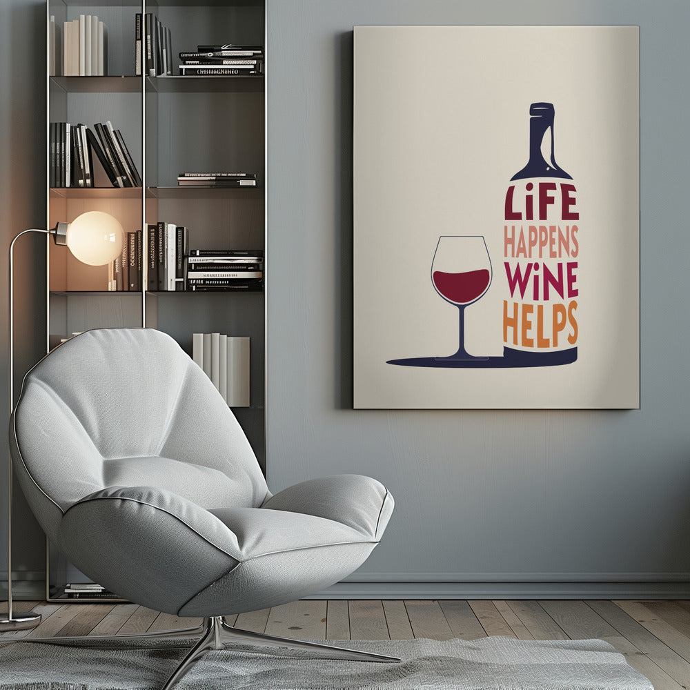 Life Happens, Wine Helps - Wine Quote - Poster / Art Print