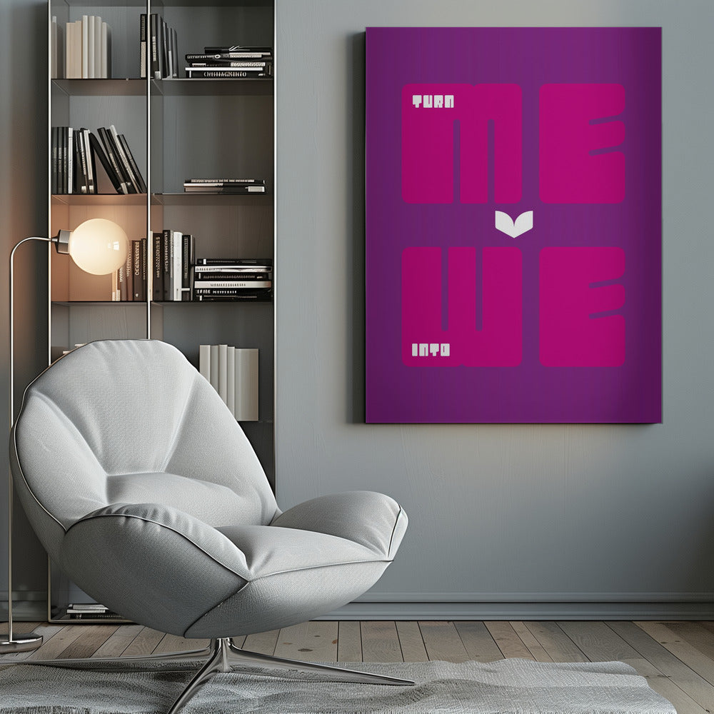 Turn Me Into We - Poster / Art Print