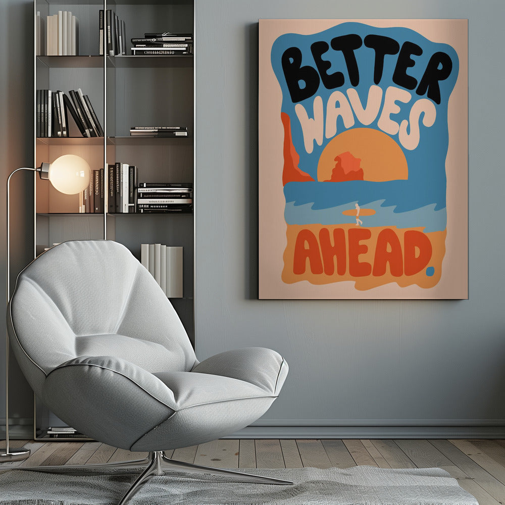 Better Waves Ahead - Poster / Art Print