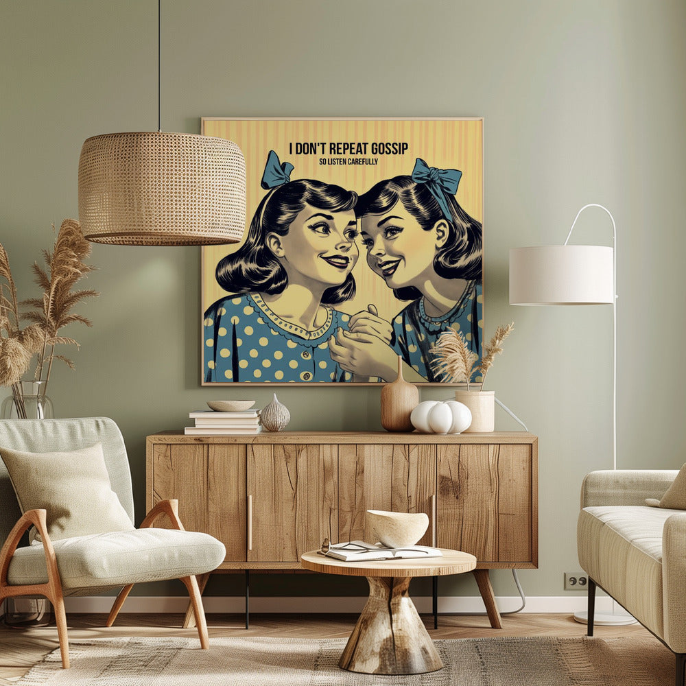 I Don't Repeat Gossip, So Listen Carefully - Poster / Art Print