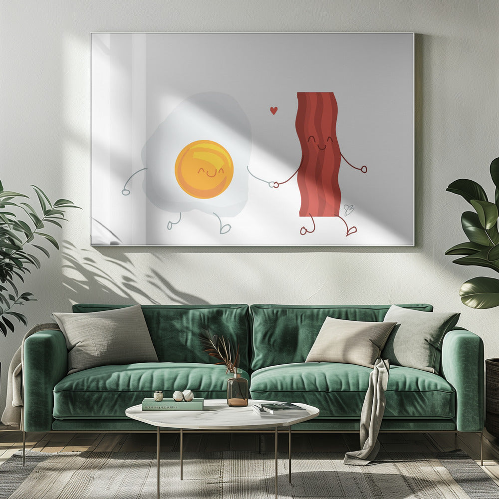Be the Bacon to my Eggs - Poster / Art Print