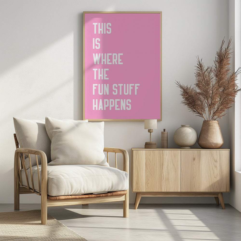 Where the fun stuff happen - Poster / Art Print