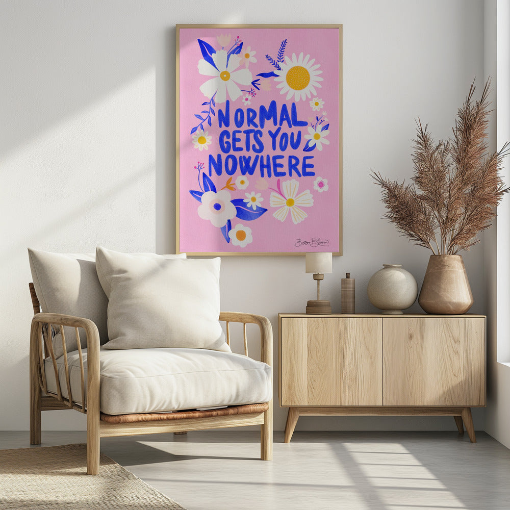 Normal Gets You Nowhere - Poster / Art Print