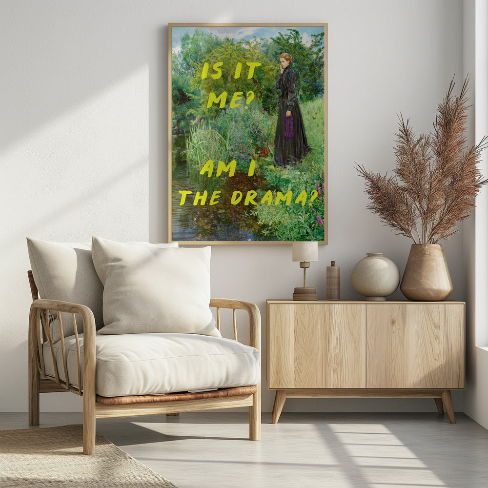 Is It Me? Am I The Drama? - Posters / Art Prints