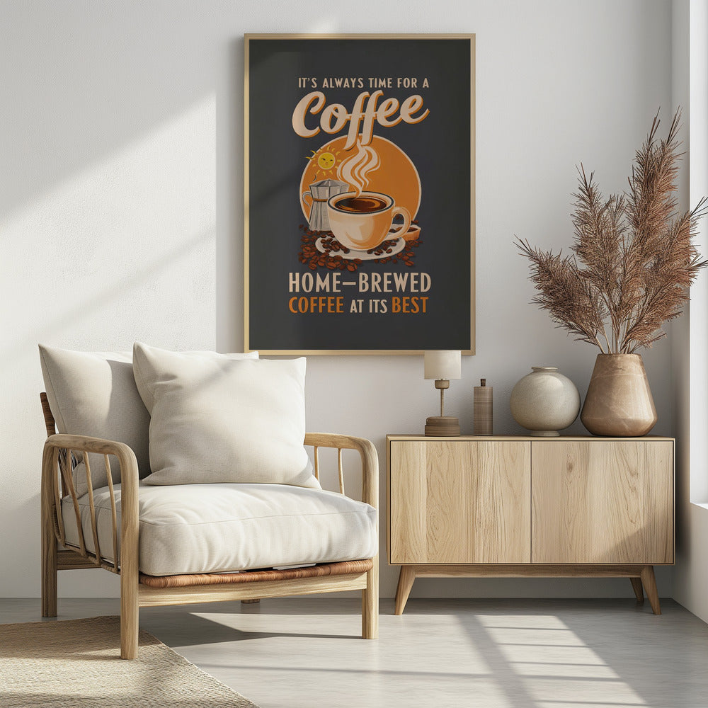 It's Always Time for a Coffee - Poster / Art Print