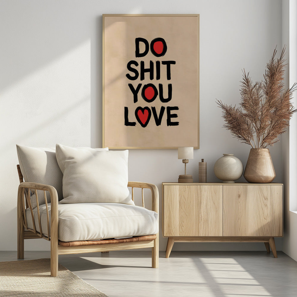 Do Shit You Love - Poster / Art Print