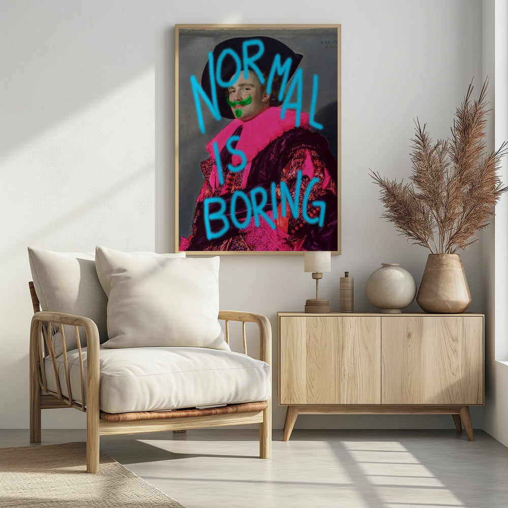 Normal is boring - Poster / Art Print