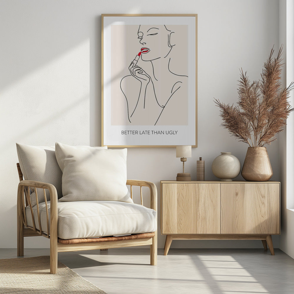 Better Late Than Ugly - Poster / Art Print