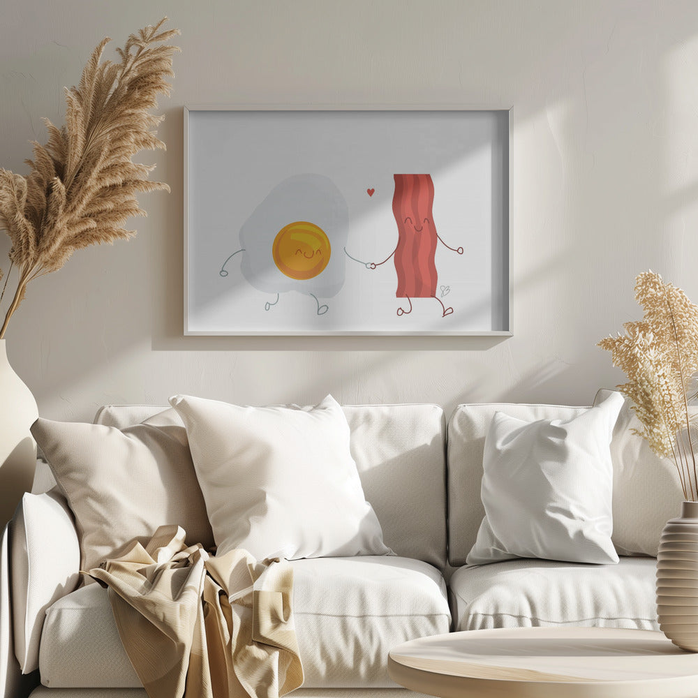 Be the Bacon to my Eggs - Poster / Art Print