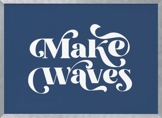 Make Waves - Poster / Art Print