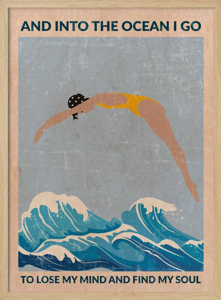 A vintage-style poster with a distressed texture, featuring a woman in a yellow swimsuit and polka dot cap diving into stylized blue ocean waves. Text at the top reads 'AND INTO THE OCEAN I GO' and at the bottom 'TO LOSE MY MIND AND FIND MY SOUL'. Poster
