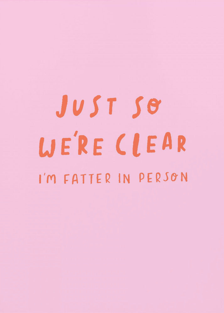 Just so We're Clear - Poster / Art Print