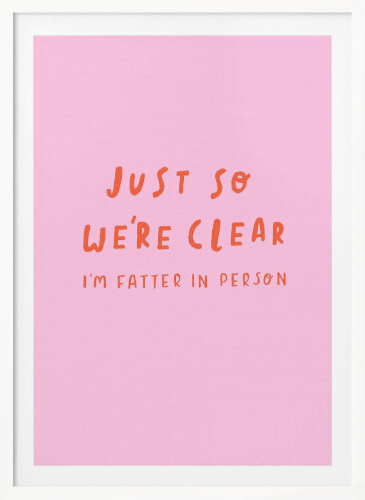 Just so We're Clear - Poster / Art Print