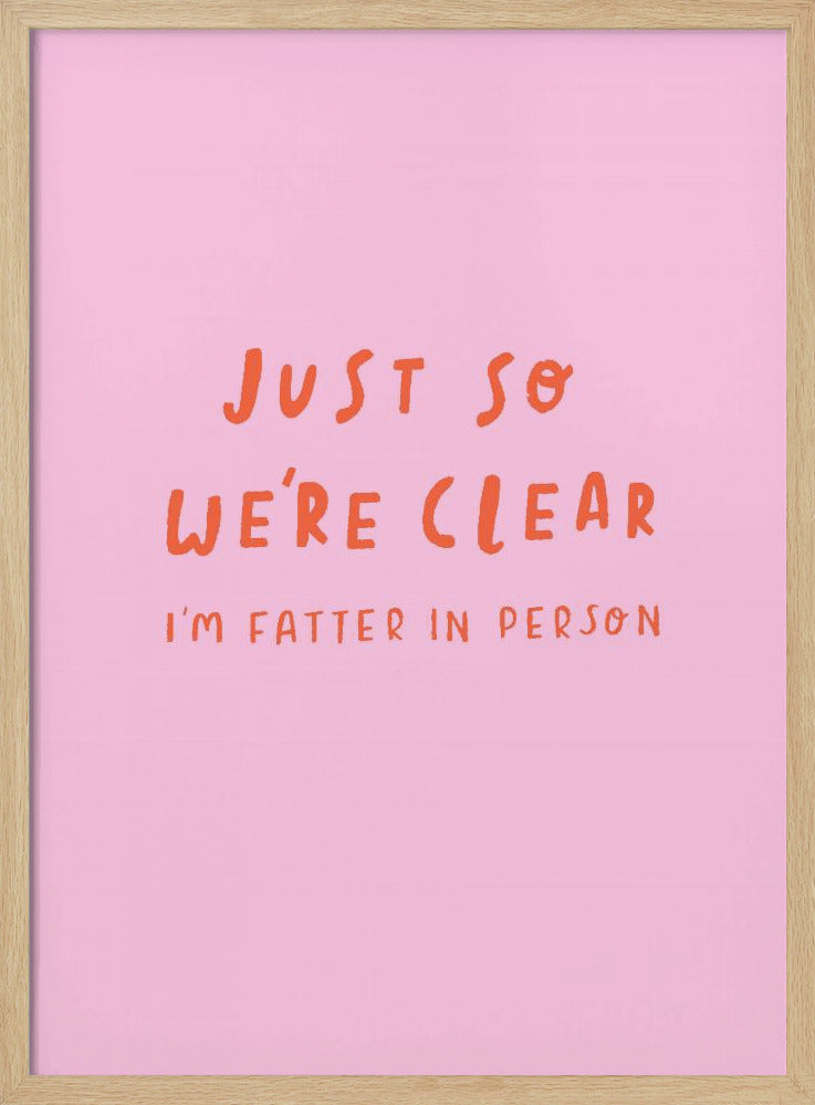 Just so We're Clear - Poster / Art Print