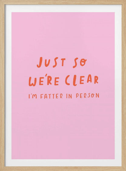 Just so We're Clear - Poster / Art Print