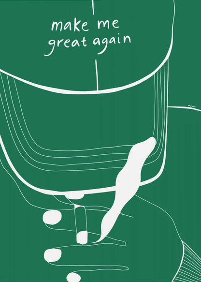 MAKE ME GREAT AGAIN - Poster / Art Print