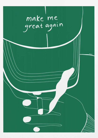 MAKE ME GREAT AGAIN - Poster / Art Print