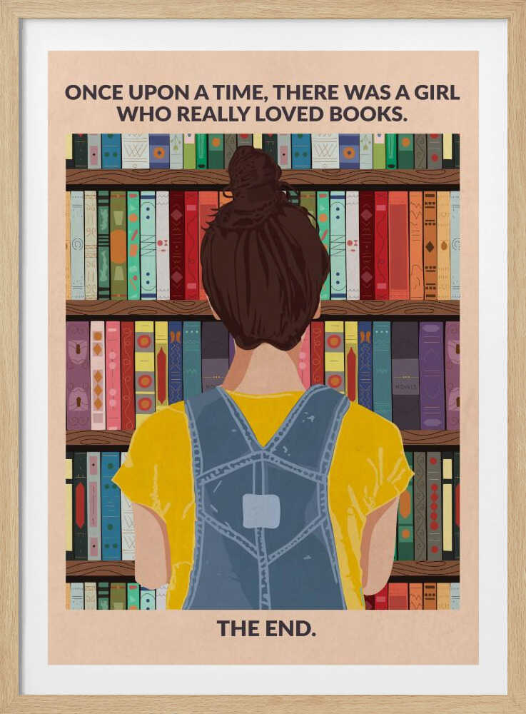 An illustrated poster with a vintage feel, showing the back of a girl with brown hair in a bun, wearing a yellow shirt and blue overalls. She is looking at a tall bookshelf filled with colorful books. Text at the top reads 'ONCE UPON A TIME, THERE WAS A GIRL WHO REALLY LOVED BOOKS.' and text at the bottom reads 'THE END.' The poster is enclosed in a black frame. Artwork