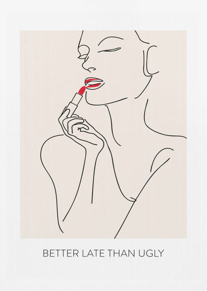 Better Late Than Ugly - Poster / Art Print