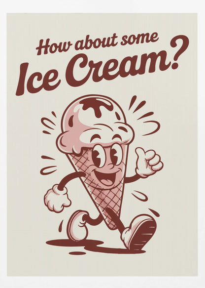 How About Some Ice Cream - Poster / Art Print