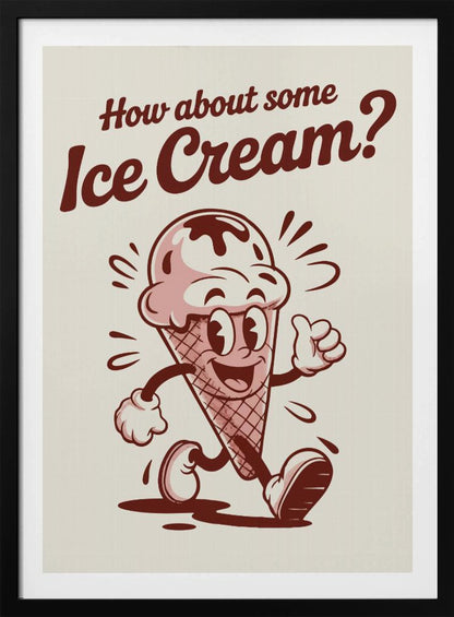 How About Some Ice Cream - Poster / Art Print