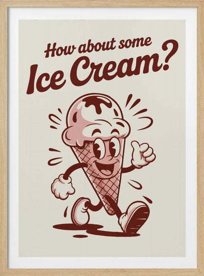 How About Some Ice Cream - Poster / Art Print