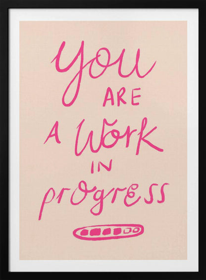 You are a Work in Progress Typography Poster Pink - Poster / Art Print