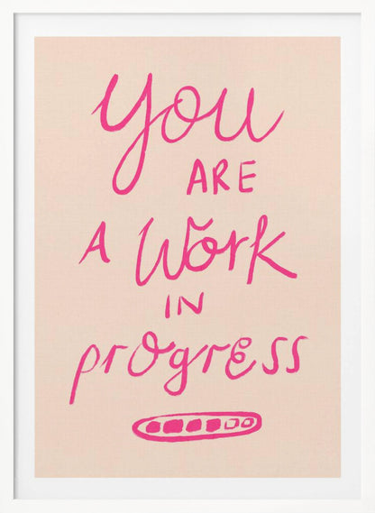 You are a Work in Progress Typography Poster Pink - Poster / Art Print