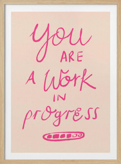 You are a Work in Progress Typography Poster Pink - Poster / Art Print